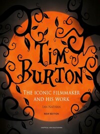 Tim Burton The Iconic Filmmaker and His Work (new edition) /anglais