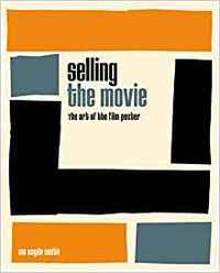 Selling the Movie: The Art of the Film Poster /anglais