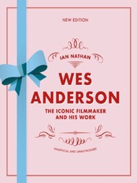WES ANDERSON THE ICONIC FILMMAKER AND HIS WORK ((NEW EDITION) /ANGLAIS