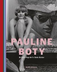 Pauline Boty : British Pop Art's Sole Sister /anglais