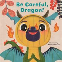 Little Faces: Be Careful, Dragon! (Board book) /anglais