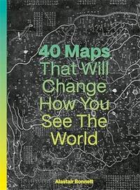 40 Maps That Will Change How you see the World /anglais