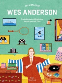 THE WORLDS OF WES ANDERSON /ANGLAIS