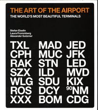 The Art of the Airport: The World's Most Beautiful Terminals /anglais