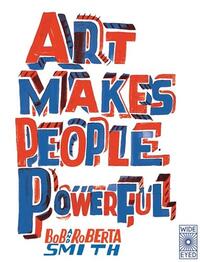 Art Makes People Powerful /anglais