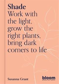 SHADE (BLOOM'S GARDENER GUIDE) /ANGLAIS
