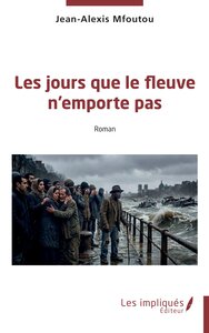 Les jours que le fleuve n'emporte pas