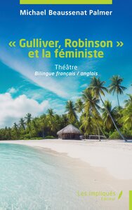 GULLIVER, ROBINSON  ET LA FEMINISTE - BILINGUE FRANCAIS / ANGLAIS