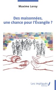 DES MAISONNEES, UNE CHANCE POUR L'EVANGILE ?