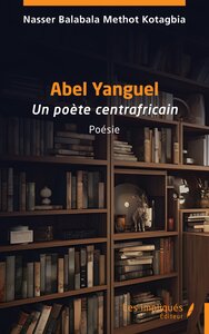 ABEL YANGUEL - UN POETE CENTRAFRICAIN