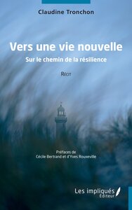 VERS UNE VIE NOUVELLE - SUR LE CHEMIN DE LA RESILIENCE