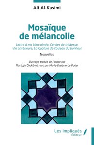 MOSAIQUE DE MELANCOLIE - LETTRE A MA BIEN-AIMEE, CERCLES DE TRISTESSE, VIE ANTERIEURE, LA CAPTURE DE