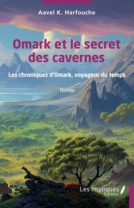 OMARK ET LE SECRET DES CAVERNES - LES CHRONIQUES DOMARK, VOYAGEUR DU TEMPS