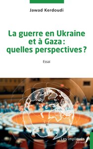 LA GUERRE EN UKRAINE ET A GAZA : QUELLES PERSPECTIVES ?