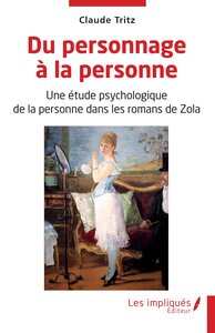 DU PERSONNAGE A LA PERSONNE - UNE ETUDE PSYCHOLOGIQUE DE LA PERSONNE DANS LES ROMANS DE ZOLA