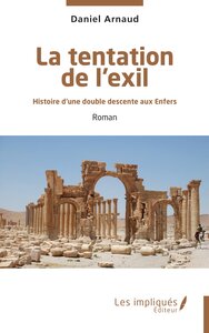 LA TENTATION DE L'EXIL - HISTOIRE D'UNE DOUBLE DESCENTE AUX ENFERS