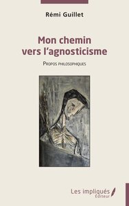 MON CHEMIN VERS LAGNOSTICISME - PROPOS PHILOSOPHIQUES
