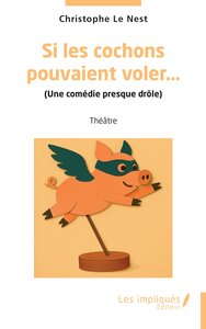 Si les cochons  pouvaient voler…