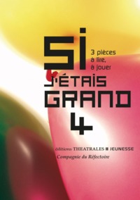 SI J'ETAIS GRAND 4 - VOL04 - 3 PIECES A LIRE A JOUER