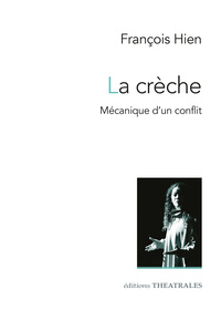 LA CRECHE - MECANIQUE D'UN CONFLIT