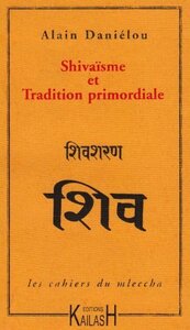 Les Cahiers du Mleccha, Shivaisme et tradition primordiale, VOL. 3
