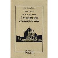 AVENTURE DES FRANCAIS EN INDE DU XVIIE AU XXE SIECLE