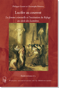 Lucifer au couvent : La femme criminelle et l'institution du Refuge au siècle des Lumières