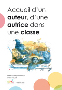 ACCUEIL D'UN AUTEUR, D'UNE AUTRICE DANS UNE CLASSE - PETITE CORRESPONDANCE AVEC L'OFFICE CENTRAL DE