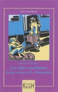 Les tigres parfumés - aventures au pays des maharajahs