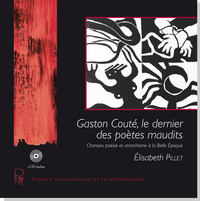 Gaston Couté, le dernier des poètes maudits : Chanson poésie et anarchisme à la Belle Époque