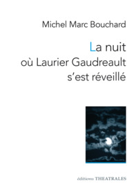 LA NUIT OU LAURIER GAUDREAULT S'EST REVEILLE