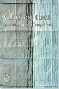 CHOSES TUES - LE TRAIT, LA TRACE, L'EMPREINTE
