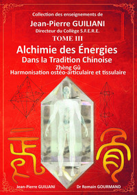 ALCHIMIE DES ENERGIES DANS LA TRADITION CHINOISE TOME 3