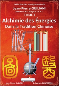 Alchimie des énergies dans la Tradition chinoise Tome 1