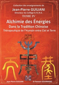 ALCHIMIE DES ENERGIES DANS LA TRADITION CHINOISE TOME 4