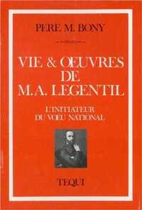 Vie et oeuvres de M. A. Legentil - L'initiateur du voeu national