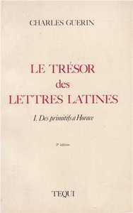 Le trésor des lettres latines tome 1 - Des Primitifs a Horace