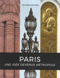 PARIS, UNE IDEE DEVENUE METROPOLE