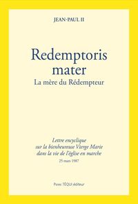 Redemptoris Mater - La bienheureuse Vierge Marie dans la vie de l'Église en marche 