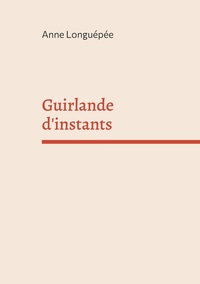 GUIRLANDE D'INSTANTS - CAHIER DE POESIE