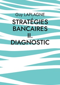 Stratégies bancaires II. Diagnostic