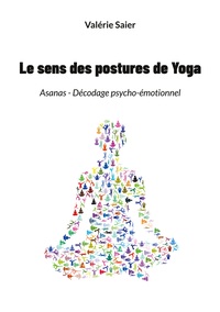 LE SENS DES POSTURES DE YOGA - ASANAS - DECODAGE PSYCHO-EMOTIONNEL