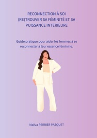 RECONNECTION A SOI - (RE)TROUVER SA FEMINITE ET SA PUISSANCE INTERIEURE