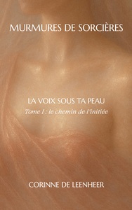 LA VOIX SOUS TA PEAU - TOME 1: LE CHEMIN DE L'INITIEE