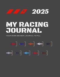 MY RACING JOURNAL 2025: YOUR 2025 SEASON JOURNAL TO FILL