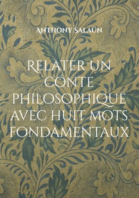 Relater un conte philosophique avec huit mots fondamentaux