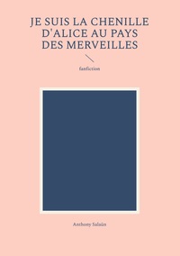 Je suis la Chenille d'Alice au pays des merveilles