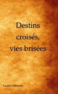 Destins croisés, vies brisées