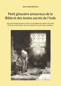 Petit glossaire amoureux de la Bible et des textes sacrés de l'Inde