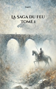 La Saga du Feu : Tome 1